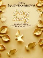 Cztery siostry 1925-1945. Zakładnicy wolności