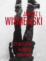 Czy mężczyźni są światu potrzebni