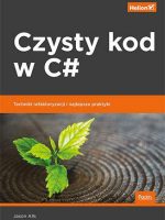 Czysty kod w C#. Techniki refaktoryzacji i najlepsze praktyki