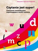 Czytanie jest super! Ćwiczenia rewalidacyjne wspomagające naukę czytania