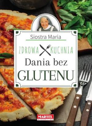 Dania bez glutenu zdrowa kuchnia siostry marii