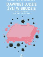 Dawniej ludzie żyli w brudzie. Kiedy i dlaczego zaczęliśmy o siebie dbać?