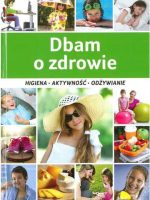 Dbam o zdrowie higiena aktywność odżywianie