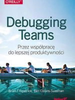 Debugging teams przez współpracę do lepszej produktywności