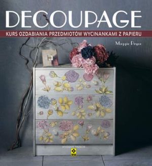 Decoupage. Kurs ozdabiania przedmiotów wycinankami z papieru wyd. 2021