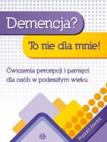 Demencja? To nie dla mnie! Ćwiczenia percepcji i pamięci dla osób w podeszłym wieku Poziom średni A4