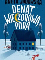 Denat wieczorową porą. Garstka z Ustki. Tom 3