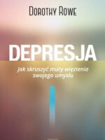 Depresja jak skruszyć mury więzienia swojego umysłu