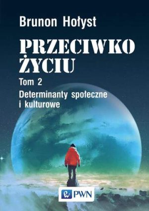 Determinanty społeczne i kulturowe przeciwko życiu Tom 2