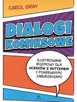 Dialogi komiksowe Ilustrowane rozmowy dla uczniów z autyzmem i pokrewnymi zaburzeniami