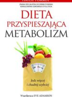 Dieta przyspieszająca metabolizm jedz więcej i chudnij szybciej