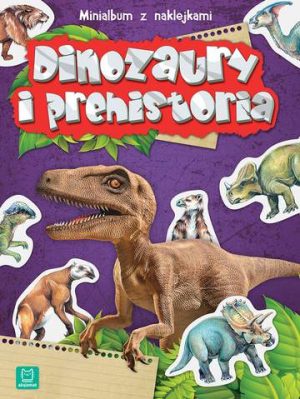 Dinozaury i prehistoria. Minialbum z naklejkami wyd. 2