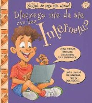 Dlaczego nie da się żyć bez internetu. Zakład, że tego nie wiesz! Tom 4