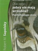 Dlaczego zebry nie Mają wrzodów psychofizjologia stresu