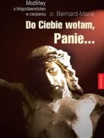 Do ciebie wołam panie modlitwy o błogosławieństwo w cierpieniu