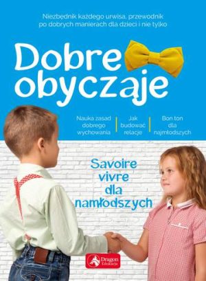 Dobre obyczaje dla dzieci savoire vivre dla najmłodszych