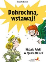 Dobrochna, wstawaj! Historia Polski w opowiadaniach