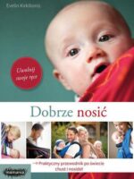 Dobrze nosić praktyczny przewodnik po świecie chust i nosideł