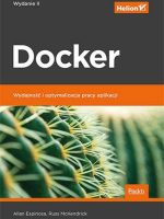 Docker wydajność i optymalizacja pracy aplikacji wyd. 2