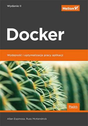Docker wydajność i optymalizacja pracy aplikacji wyd. 2