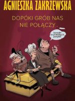 Dopóki grób nas nie połączy