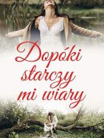 Dopóki starczy mi wiary