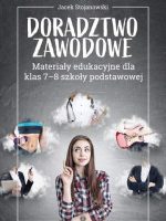 Doradztwo zawodowe Materiały edukacyjne dla klas 7-8 szkoły podstawowej