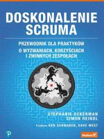 Doskonalenie Scruma. Przewodnik dla praktyków. O wyzwaniach, korzyściach i zwinnych zespołach