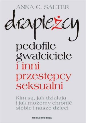 Drapieżcy pedofile gwałciciele i inni przestępcy seksualni