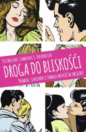 Droga do bliskości prawda szacunek i trwała miłość w związku wyd. 4