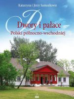 Dwory i pałace polski północno-wschodniej