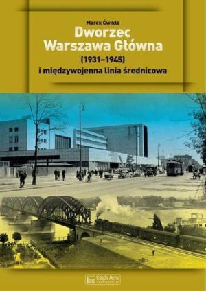 Dworzec Warszawa Główna 1931–1945 i międzywojenna linia średnicowa