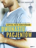 Dwunastu pacjentów. Książka, na podstawie której powstał serial Szpital New Amsterdam