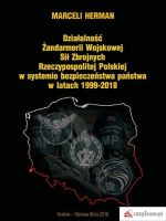 Działalność żandarmerii wojskowej sił zbrojnych Rzeczypospolitej Polskiej w systemie bezpieczeństwa państwa w latach 1999–2018