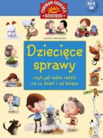 Dziecięce sprawy czyli jak sobie radzić na co dzień i od święta