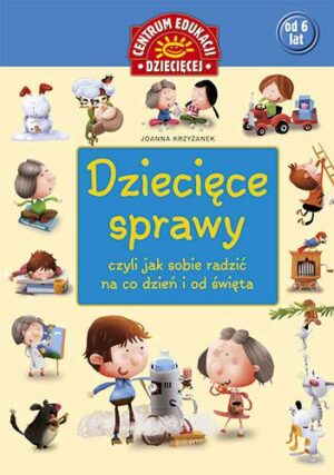 Dziecięce sprawy czyli jak sobie radzić na co dzień i od święta