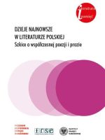 Dzieje najnowsze w literaturze polskiej szkice o współczesnej poezji i prozie