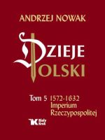 Dzieje Polski. Tom 5. Imperium Rzeczypospolitej