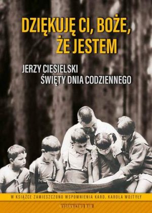 Dziękuję ci Boże że jestem jerzy ciesielski święty dnia codziennego