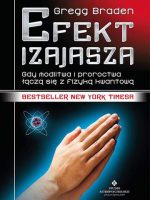 Efekt Izajasza. Gdy modlitwa i proroctwa łączą się z fizyką kwantową wyd. 2021