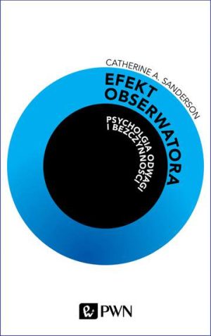 Efekt obserwatora. Psychologia odwagi i bezczynności