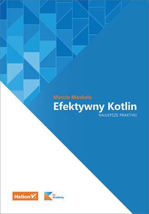 Efektywny Kotlin. Najlepsze praktyki