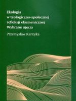 Ekologia w teologiczno-społecznej refleksji ekumenicznej