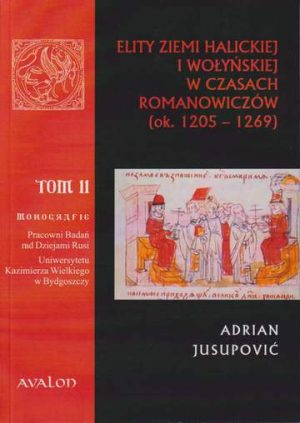 Elity ziemi halickiej i wołyńskiej w czasach romanowiczów ok 1205-1269