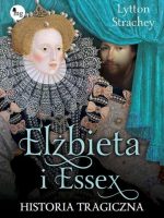 Elizabeth i Essex. Historia tragiczna