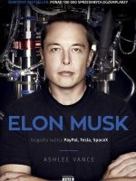 Elon musk biografia twórcy paypal tesla spacex