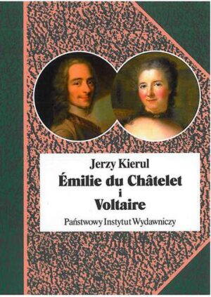 Emilie du chatelet i voltaire czyli umysłowe powinowactwa z wyboru