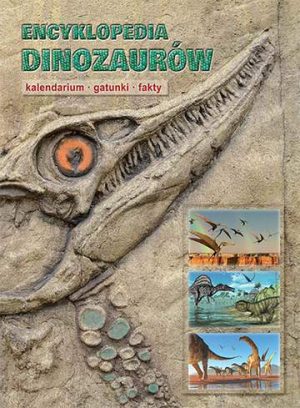 Encyklopedia dinozaurów kalendarium gatunki fakty