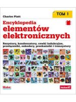 Encyklopedia elementów elektronicznych. Rezystory, kondensatory, cewki indukcyjne, przełączniki, enkodery, przekaźniki i tranzystory. Tom 1