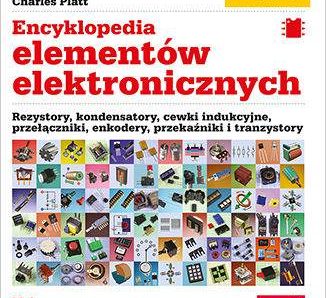 Encyklopedia elementów elektronicznych. Rezystory, kondensatory, cewki indukcyjne, przełączniki, enkodery, przekaźniki i tranzystory. Tom 1